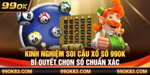 Kinh Nghiệm Soi Cầu Xổ Số 99OK – Bí Quyết Chọn Số Chuẩn Xác