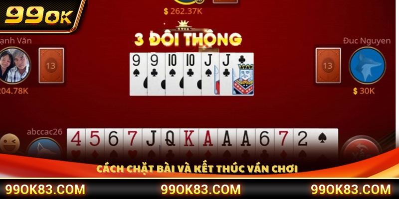 Cách chặt bài đúng luật và quy trình kết thúc ván