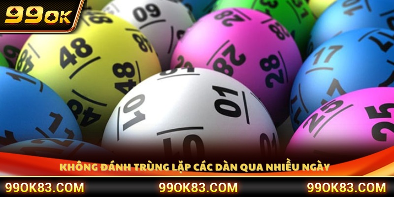 Cách chơi hiệu quả là thay đổi dàn số linh hoạt mỗi ngày