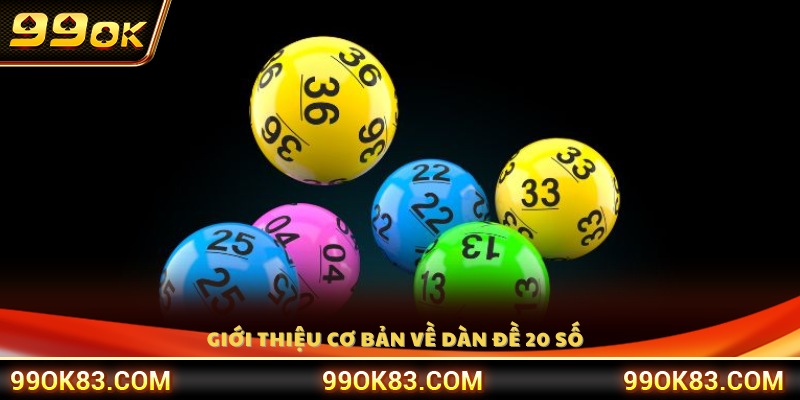 Khái niệm và đặc điểm cơ bản của dàn đề 20 số